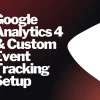 Google Analytics 4 & Custom Event Tracking Setup