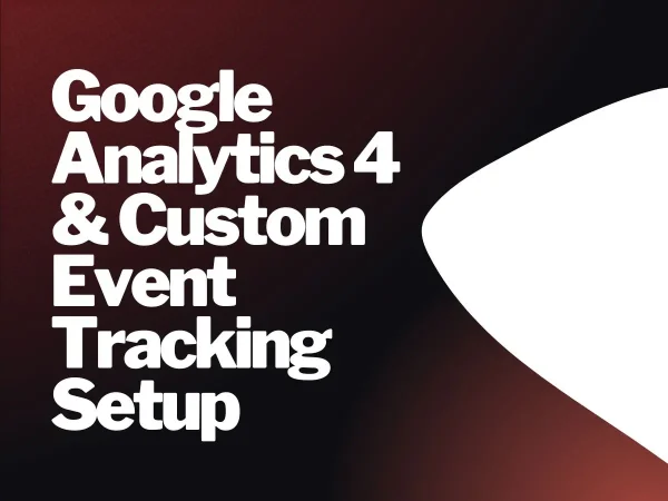 Google Analytics 4 & Custom Event Tracking Setup