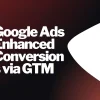 tw-pc-3437 Google Ads Enhanced Conversions via GTM