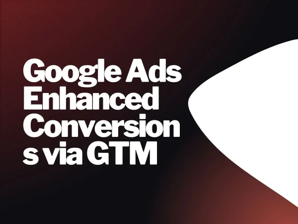Google Ads Enhanced Conversions via GTM
