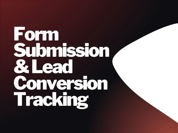 Form Submission & Lead Conversion Tracking