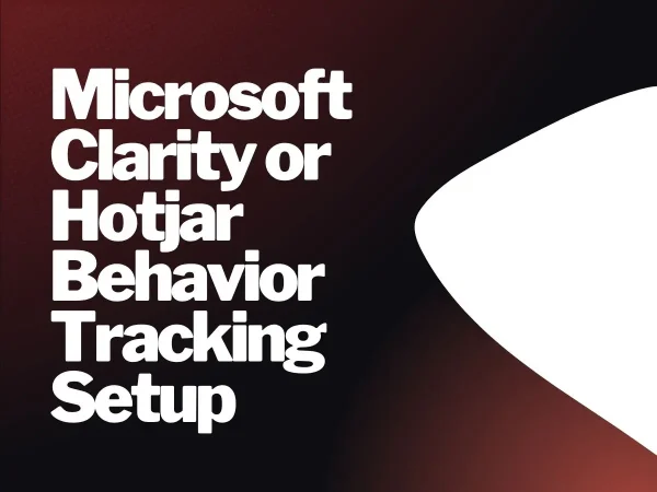 Microsoft Clarity or Hotjar Behavior Tracking Setup
