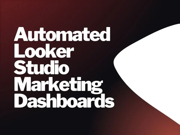 Automated Looker Studio Marketing Dashboards