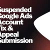Suspended Google Ads Account Fix & Appeal Submission