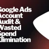 Google Ads Account Audit & Wasted Spend Elimination