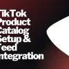 tw-pc-3457 TikTok Product Catalog Setup & Feed Integration