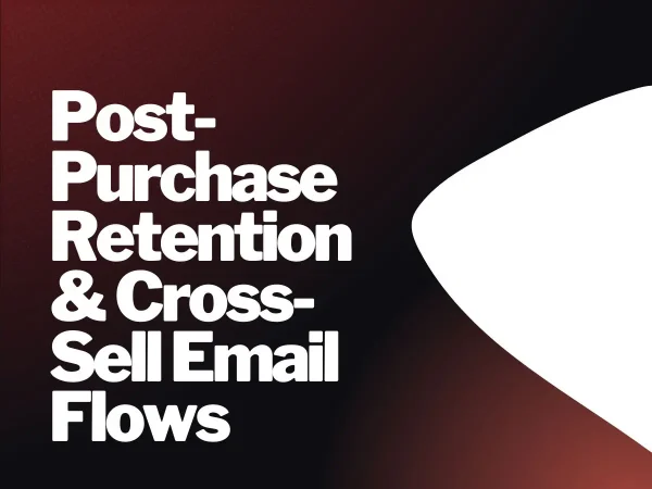 Post-Purchase Retention & Cross-Sell Email Flows