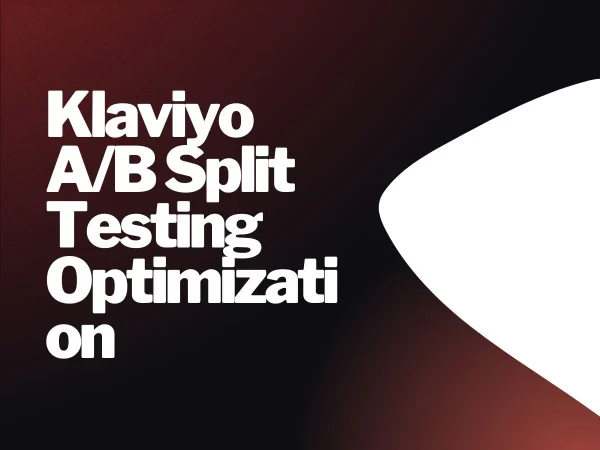 Klaviyo A/B Split Testing Optimization